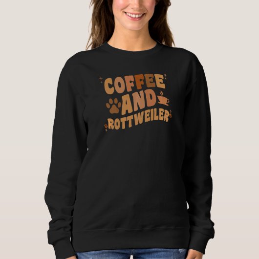 Womens Coffee And Rottweiler Dog  Groovy Rottie Do スウェットシャツ (正面)