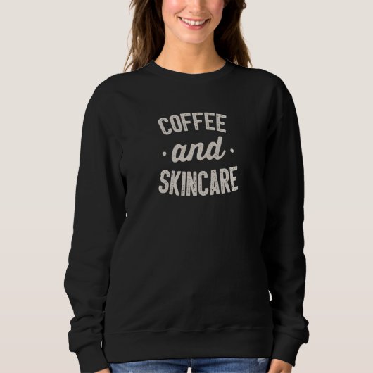 Womens  Coffee And Skincare for Esthetician specia スウェットシャツ (正面)