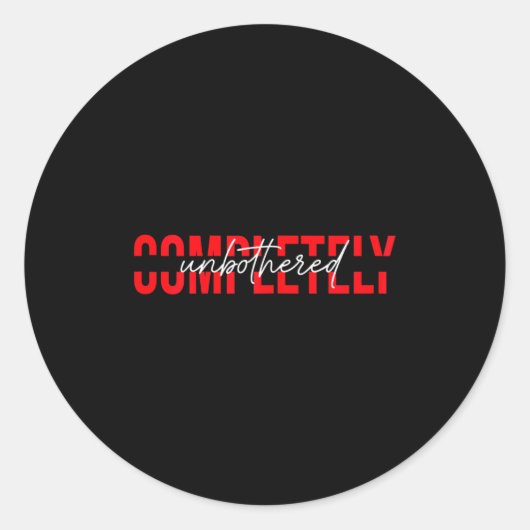 Womens Completely Unbothered Sarcasm Saying Quote ラウンドシール (正面)