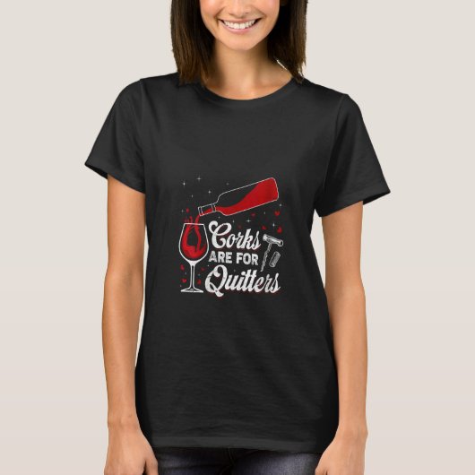 Womens Corks Are For Quitters Funny Drinking Wine  Tシャツ (正面)