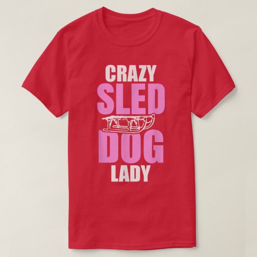 Womens Crazy Sled Dog Lady T-Shirt Tシャツ (デザイン正面)