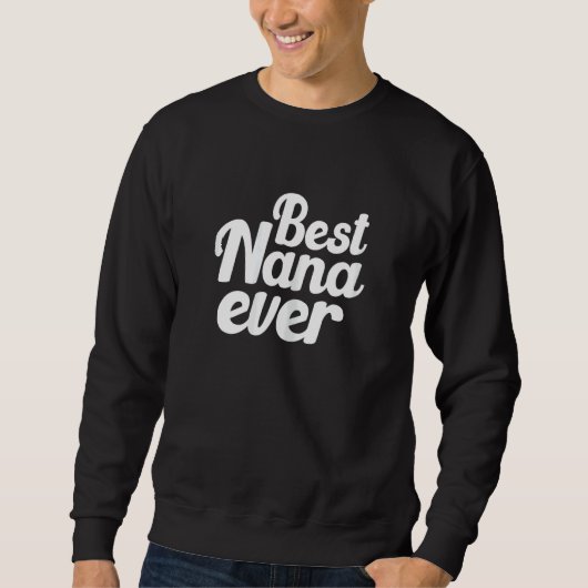 Womens Cute Best Nana Ever Quote  For Your Lovely  スウェットシャツ (正面)