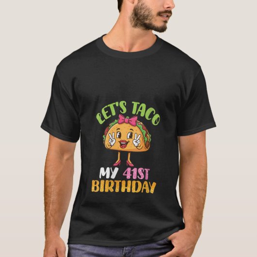 Womens Cute Girl Let s Taco My 41st Birthday Happy Tシャツ (正面)