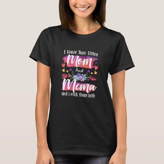 Womens Cute I Have To Titles Mom And Mema Women Mo Tシャツ (正面)
