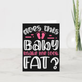 Womens Does This Baby Makes Me Look Fat_ I Funny N カード (正面)