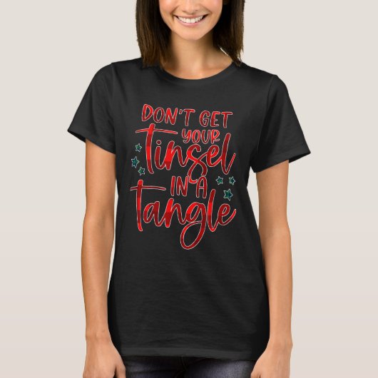 Womens Don't Get Your Tinsel In A Tangle Funny Chr Tシャツ (正面)