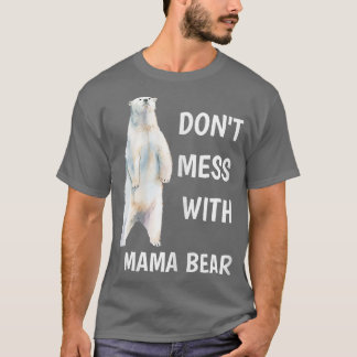 Womens Don't Mess With Mama Bear Mother's Day Mom  Tシャツ