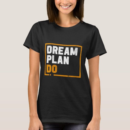 Womens Dream Plan Do - Insrational Quote Motivatio Tシャツ (正面)