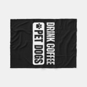 Womens Drink Coffee &amp; Pet Dogs Funny Dog Lover フリースブランケット (正面(横))