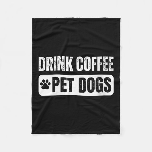 Womens Drink Coffee &amp; Pet Dogs Funny Dog Lover フリースブランケット (正面)