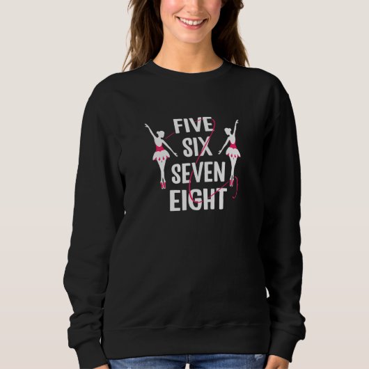 Womens Five six seven eight ballet dancer スウェットシャツ (正面)