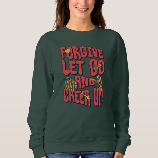 WOMEN'S FORGIVE LET GO CHEER UP SWEATSHIRT スウェットシャツ (正面)