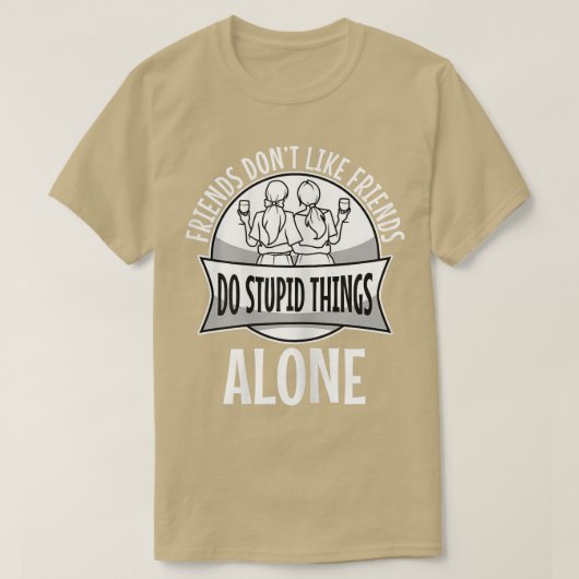 Womens Friends Dont Let Friends Do Stupid Things A Tシャツ (デザイン正面)