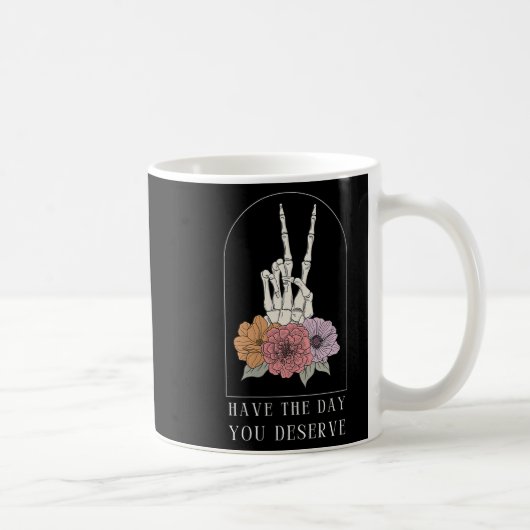 Womens Funny Sarcastic Have The Day You Deserve Mo コーヒーマグカップ (右)