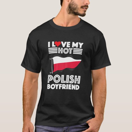 Womens Girlfriend Dates Poland Man I Love My Hot P Tシャツ (正面)