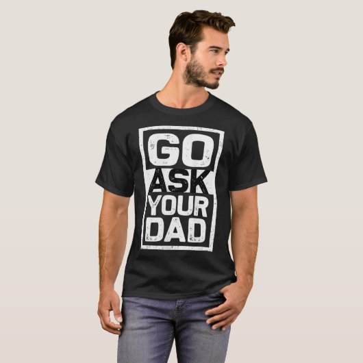 Womens Go ask your dad Tシャツ (正面フル)