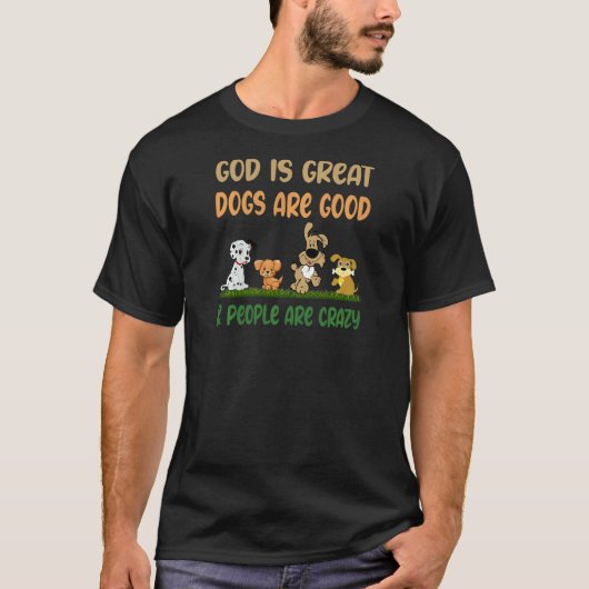 Womens GOD Is Great Dogs Are Good People Are Craz Tシャツ (正面)