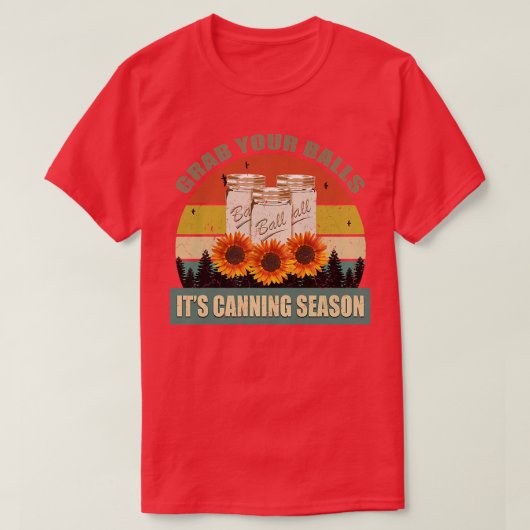 Womens Grab Your Balls Its Canning Season Funny Sa Tシャツ (デザイン正面)