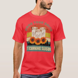 Womens Grab Your Balls Its Canning Season Funny Sa Tシャツ