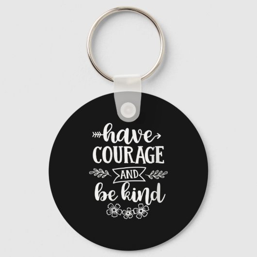 Womens Have Courage And Be Kind Sitive Quotes Moti キーホルダー (正面)