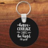 Womens Have Courage And Be Kind Sitive Quotes Moti キーホルダー (正面)
