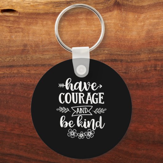 Womens Have Courage And Be Kind Sitive Quotes Moti キーホルダー (正面)