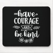 Womens Have Courage And Be Kind Sitive Quotes Moti マウスパッド (正面)