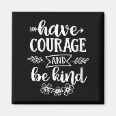 Womens Have Courage And Be Kind Sitive Quotes Moti マグネット (正面)
