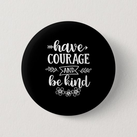 Womens Have Courage And Be Kind Sitive Quotes Moti 缶バッジ (正面)