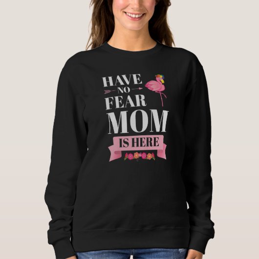 Womens have no fear mom is here mother   スウェットシャツ (正面)