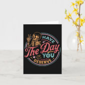 Womens Have The Day You Deserve Sarcastic Skeleton カード (黄色い花)