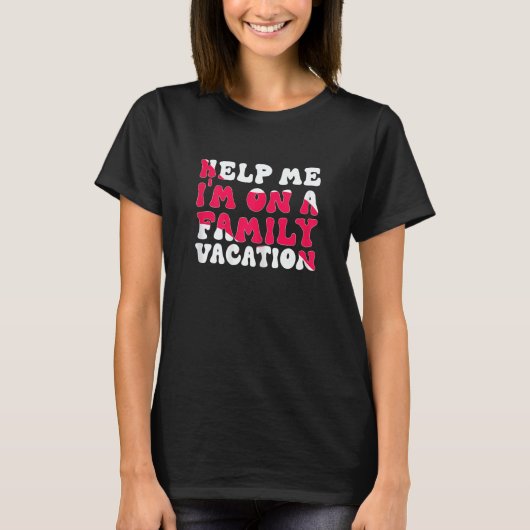 Womens Help Me I'm On A Family Vacation Morning Su Tシャツ (正面)