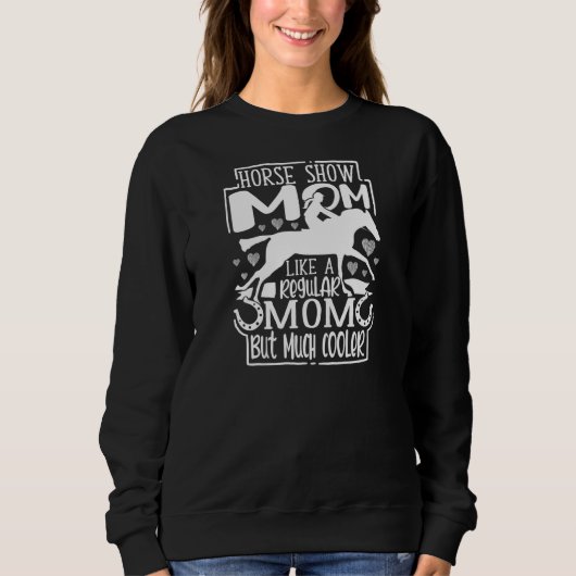 Womens Horse Show Mom Equestrian Horseback Riding スウェットシャツ (正面)