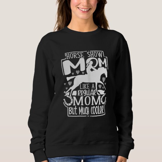Womens Horse Show Mom Equestrian Horseback Riding  スウェットシャツ (正面)
