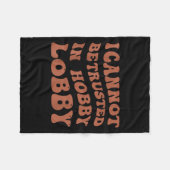 Womens I Cannot Be Trusted In Hobby Lobby フリースブランケット (正面(横))