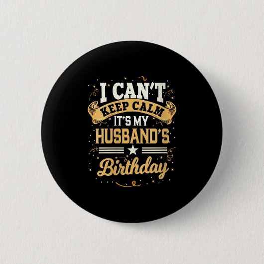 Womens I Can't Keep Calm It's My Husband Birthday 缶バッジ (正面)