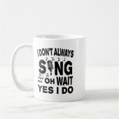 Womens I Don't Always Sing Oh Wait Yes I Do V-neck コーヒーマグカップ (左)