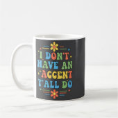 Womens I Don't Have An Accent Y'all Do, Funny Sayi コーヒーマグカップ (左)