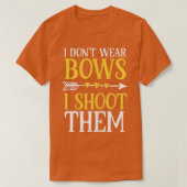Womens I Dont Wear Bows I Shoot Them Funny Archery Tシャツ (デザイン正面)