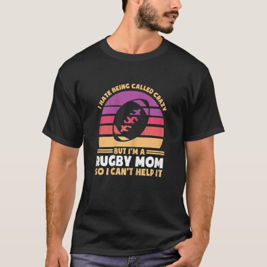 Womens I hate being called crazy but I'm rugby mom Tシャツ (正面)