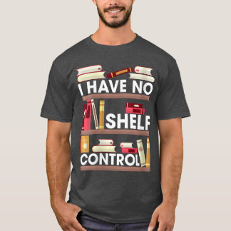 Womens I Have No ShControl Funny Reading Book Love Tシャツ