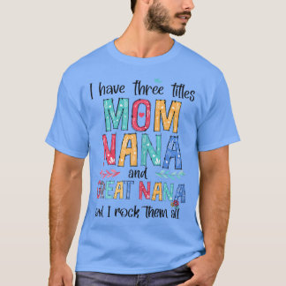 Womens I Have Three Titles Mom NaNa Great NaNa And Tシャツ