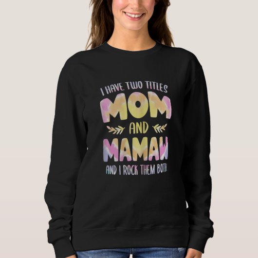 Womens I have two Titles Mom and Mamaw  Grandma Mo スウェットシャツ (正面)