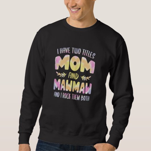 Womens I have two Titles Mom and MawMaw  Grandma M スウェットシャツ (正面)