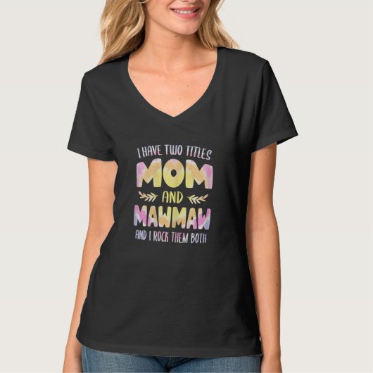 Womens I have two Titles Mom and MawMaw  Grandma M Tシャツ (正面)