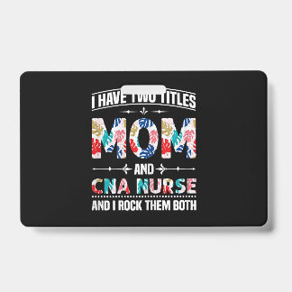 Womens I Have Two Titles Mom Cna Nurse バッジ