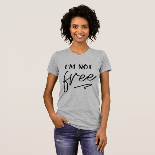 Women's "I’M NOT Free" Graphic Tee - Chic  Tシャツ (正面フル)
