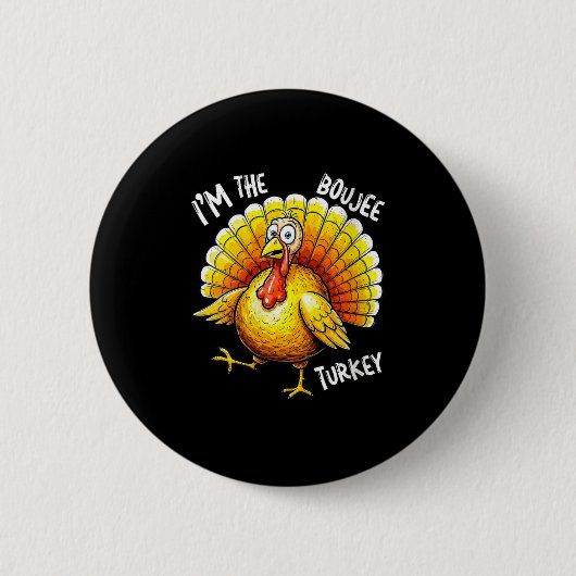 Womens I’m The Boujee Turkey Funny Thanksgiving Gr 缶バッジ (正面)