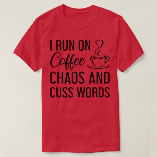 Womens I Run On Coffee Chaos And Cuss Words Funny Tシャツ (デザイン正面)
