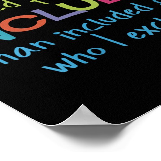 Womens I Would Rather Be Excluded For Who I Includ ポスター (角)